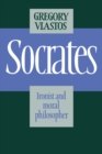 Image for Socrates: Ironist and Moral Philosopher