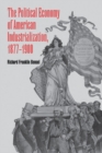 Image for Political Economy of American Industrialization, 1877-1900