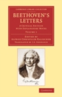 Image for Beethoven&#39;s Letters: Volume 1: A Critical Edition With Explanatory Notes