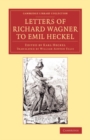 Image for Letters of Richard Wagner to Emil Heckel: With a Brief History of the Bayreuth Festivals