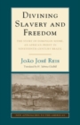 Image for Divining Slavery and Freedom: The Story of Domingos Sodré, an African Priest in Nineteenth-Century Brazil