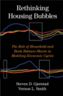 Image for Rethinking Housing Bubbles: The Role of Household and Bank Balance Sheets in Modeling Economic Cycles