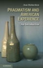 Image for Pragmatism and American Experience: An Introduction