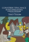 Image for Constructing Race: The Science of Bodies and Cultures in American Anthropology