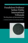Image for Fraudulent Evidence Before Public International Tribunals: The Dirty Stories of International Law