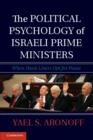 Image for The political psychology of Israeli prime ministers: when hard-liners opt for peace