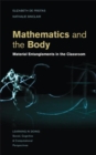 Image for Mathematics and the body: material entanglements in the classroom