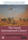 Image for Good International Citizen: Volume 3, The Official History of Australian Peacekeeping, Humanitarian and Post-Cold War Operations: Australian Peacekeeping in Asia, Africa and Europe 1991-1993 : volume III