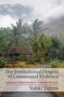 Image for Institutional Origins of Communal Violence: Indonesia&#39;s Transition from Authoritarian Rule