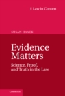 Image for Evidence Matters: Science, Proof, and Truth in the Law
