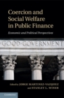 Image for Coercion and Social Welfare in Public Finance: Economic and Political Perspectives