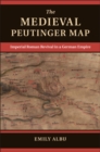 Image for Medieval Peutinger Map: Imperial Roman Revival in a German Empire