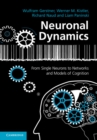 Image for Neuronal Dynamics: From Single Neurons to Networks and Models of Cognition