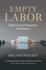 Image for Empty Labor: Idleness and Workplace Resistance