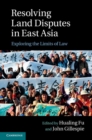Image for Resolving Land Disputes in East Asia: Exploring the Limits of Law