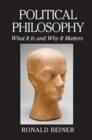 Image for Political Philosophy: What It Is and Why It Matters