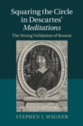 Image for Squaring the Circle in Descartes&#39; Meditations: The Strong Validation of Reason