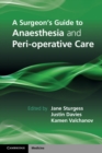 Image for Surgeon&#39;s Guide to Anaesthesia and Peri-operative Care