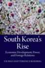 Image for South Korea&#39;s rise: economic development, power and foreign relations