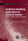 Image for Predictive modeling applications in actuarial science