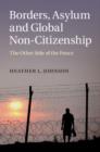 Image for Borders, asylum and global non-citizenship: the other side of the fence