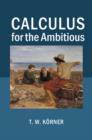 Image for Calculus for the ambitious