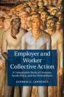 Image for Employer and worker collective action: a comparative study of Germany, South Africa, and the United States