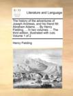 Image for The History of the Adventures of Joseph Andrews, and His Friend Mr. Abraham Adams. ... by Henry Fielding, ... in Two Volumes. ... the Third Edition, Illustrated with Cuts. Volume 1 of 2