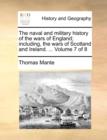Image for The naval and military history of the wars of England; including, the wars of Scotland and Ireland. ... Volume 7 of 8
