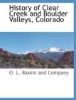 Image for History of Clear Creek and Boulder Valleys, Colorado