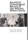 Image for Ancestral Chonological Record of the William White Family