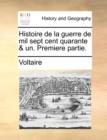 Image for Histoire de La Guerre de Mil Sept Cent Quarante &amp; Un. Premiere Partie.