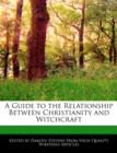 Image for A Guide to the Relationship Between Christianity and Witchcraft