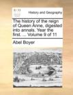 Image for The History of the Reign of Queen Anne, Digested Into Annals. Year the First. ... Volume 9 of 11