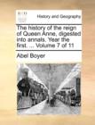 Image for The History of the Reign of Queen Anne, Digested Into Annals. Year the First. ... Volume 7 of 11