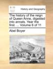 Image for The History of the Reign of Queen Anne, Digested Into Annals. Year the First. ... Volume 6 of 11