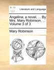 Image for Angelina; A Novel, ... by Mrs. Mary Robinson, ... Volume 3 of 3