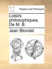 Image for Loisirs Philosophiques. de M. B.