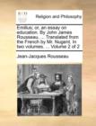 Image for Emilius; Or, an Essay on Education. by John James Rousseau, ... Translated from the French by Mr. Nugent. in Two Volumes. ... Volume 2 of 2