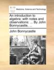 Image for An Introduction to Algebra; With Notes and Observations : By John Bonnycastle, ...