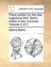 Image for Plays Written by the Late Ingenious Mrs. Behn, Entire in Two Volumes. ... Volume 2 of 2