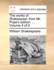 Image for The Works of Shakespear, from Mr. Pope&#39;s Edition. ... Volume 9 of 9