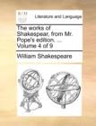 Image for The Works of Shakespear, from Mr. Pope&#39;s Edition. ... Volume 4 of 9
