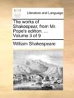Image for The Works of Shakespear, from Mr. Pope&#39;s Edition. ... Volume 3 of 9