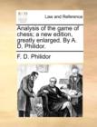 Image for Analysis of the Game of Chess; A New Edition, Greatly Enlarged. by A. D. Philidor.