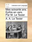 Image for Mes Soixante Ans. Ep tre En Vers. Par M. Le Texier.