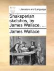 Image for Shaksperian sketches, by James Wallace, ...