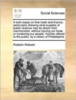 Image for A Sixth Essay on Free Trade and Finance; Particularly Shewing What Supplies of Public Revenue May Be Drawn from Merchandize, Without Injuring Our Trade, or Burdening Our People. Humbly Offered to the 