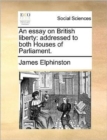Image for An essay on British liberty: addressed to both Houses of Parliament.