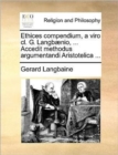 Image for Ethices Compendium, a Viro CL. G. Langb]nio, ... Accedit Methodus Argumentandi Aristotelica ...